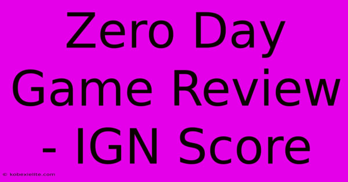 Zero Day Game Review - IGN Score