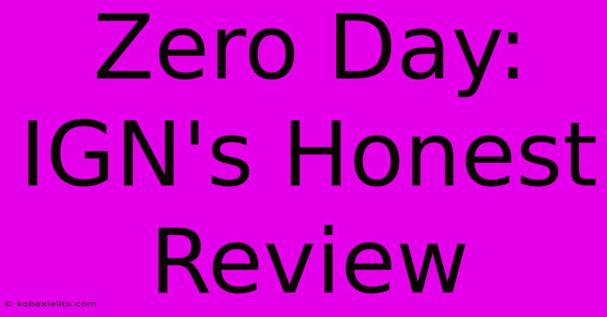 Zero Day: IGN's Honest Review