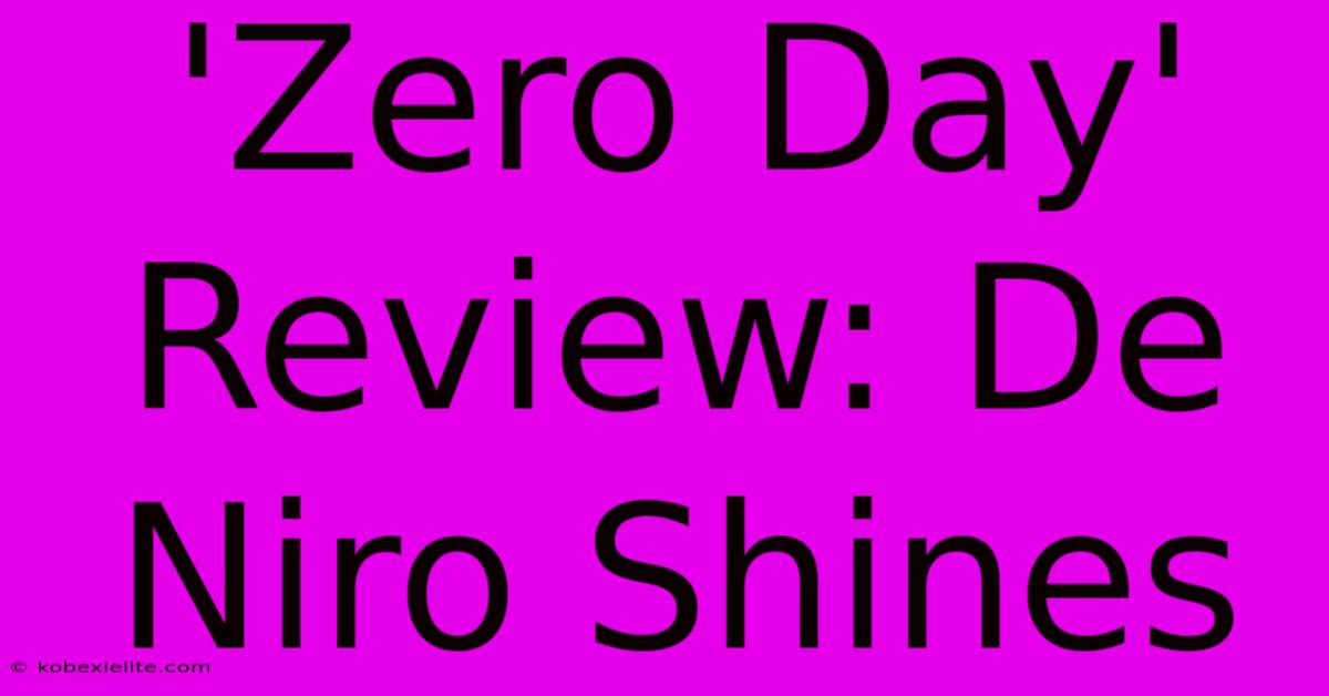 'Zero Day' Review: De Niro Shines