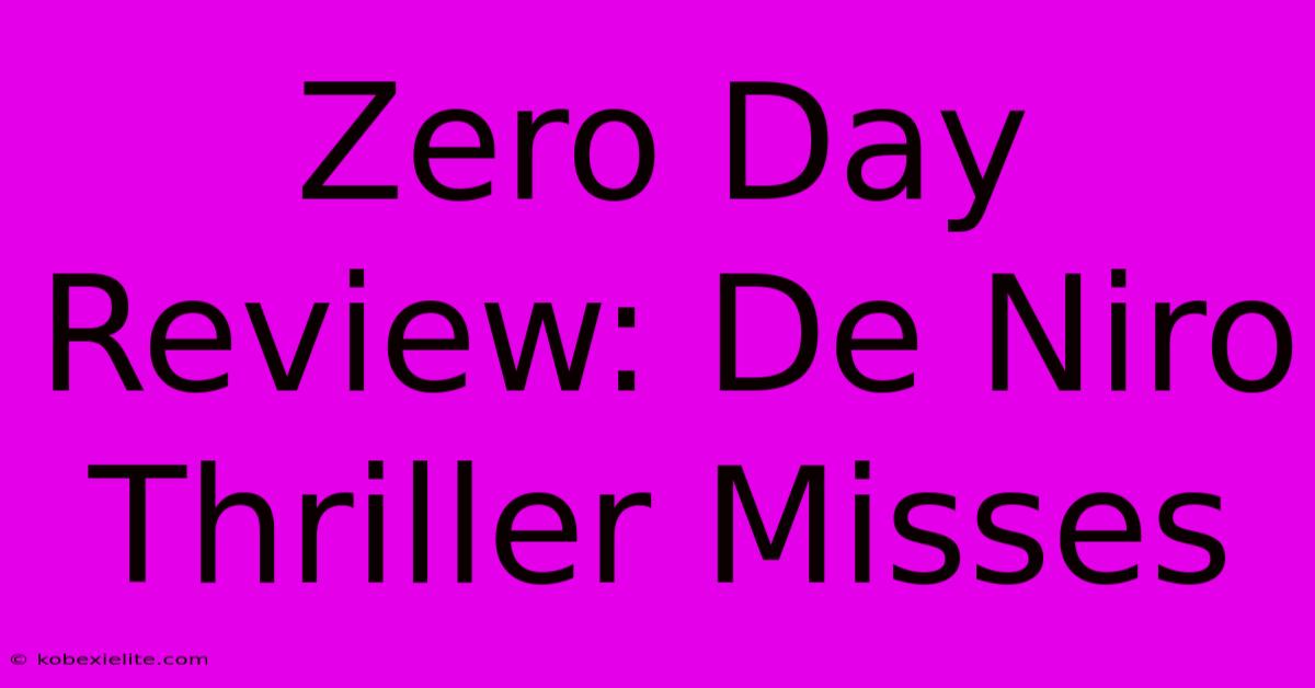 Zero Day Review: De Niro Thriller Misses