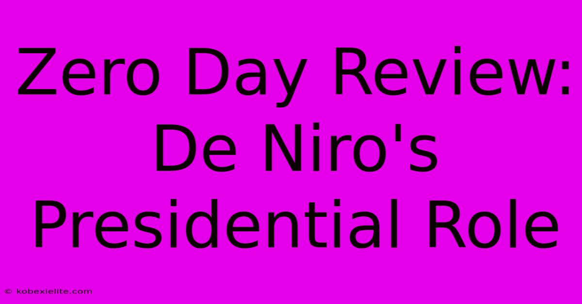 Zero Day Review: De Niro's Presidential Role