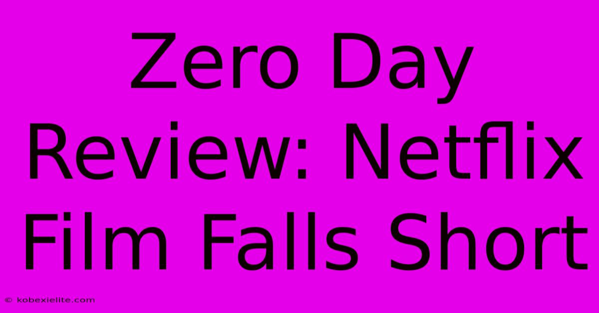 Zero Day Review: Netflix Film Falls Short