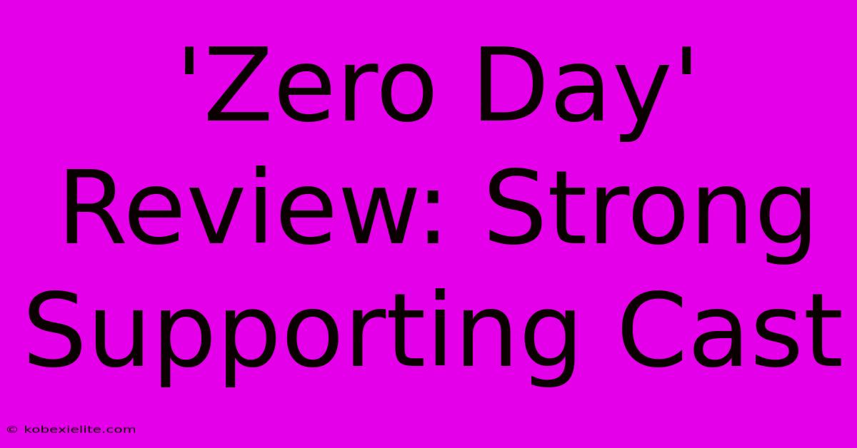 'Zero Day' Review: Strong Supporting Cast