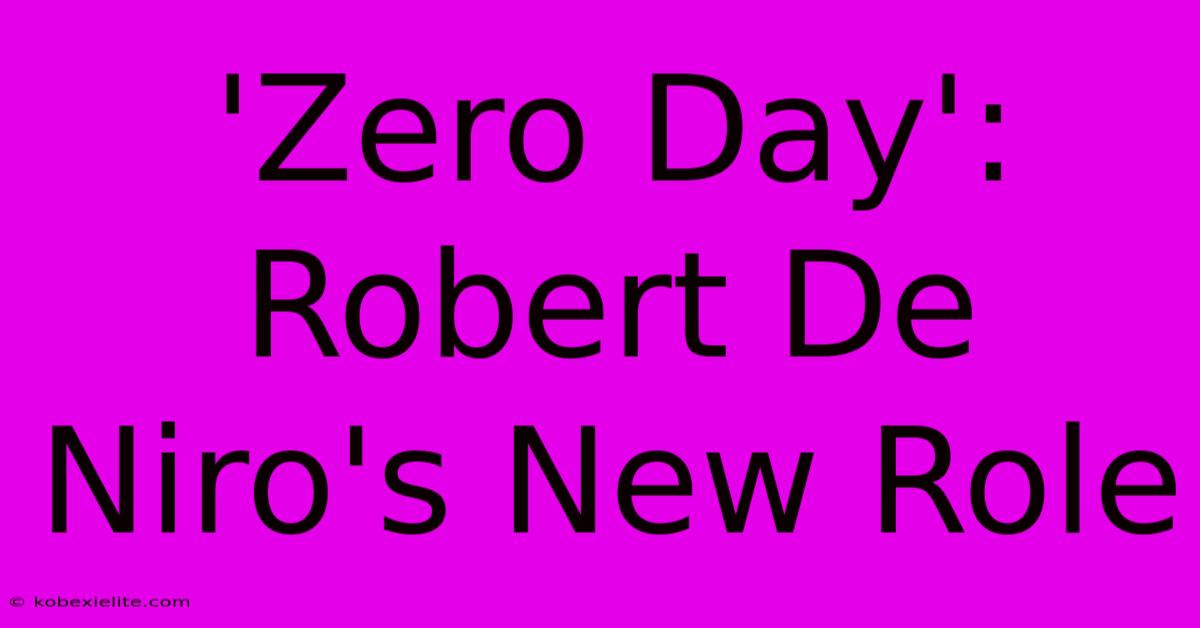 'Zero Day': Robert De Niro's New Role