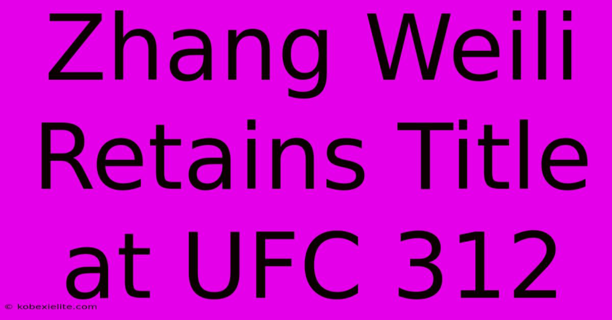 Zhang Weili Retains Title At UFC 312