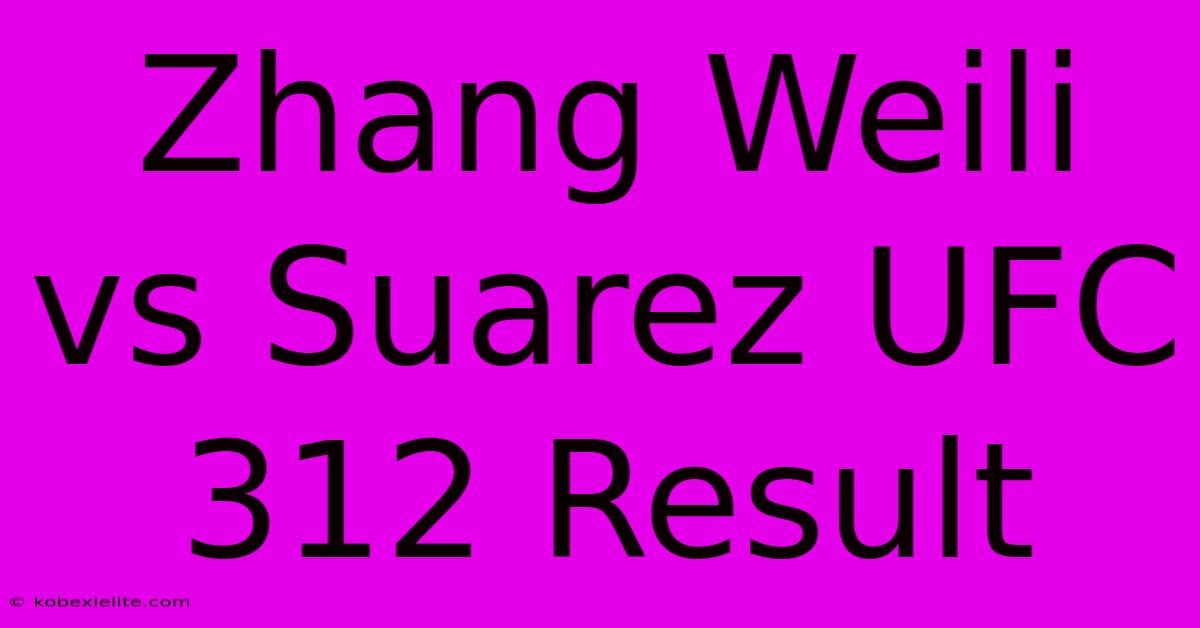 Zhang Weili Vs Suarez UFC 312 Result