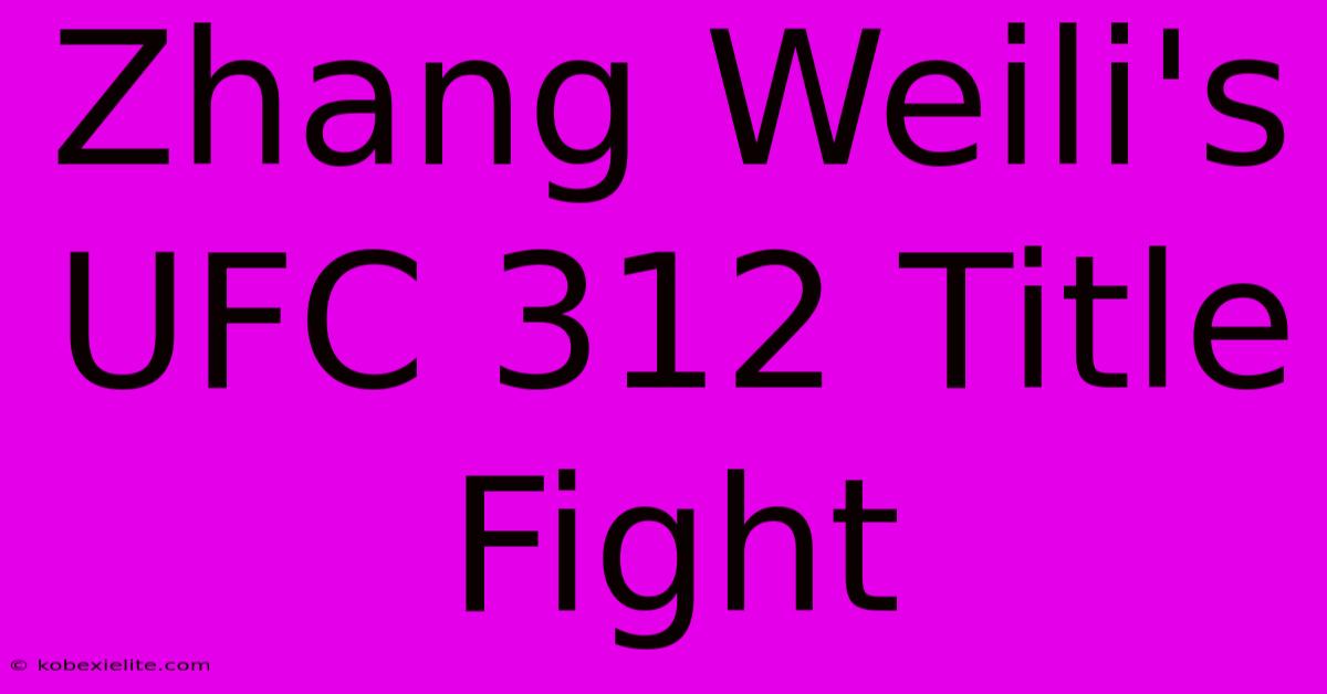 Zhang Weili's UFC 312 Title Fight