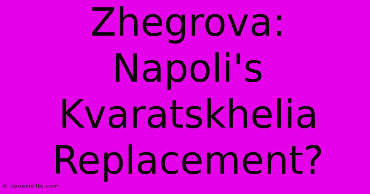 Zhegrova: Napoli's Kvaratskhelia Replacement?