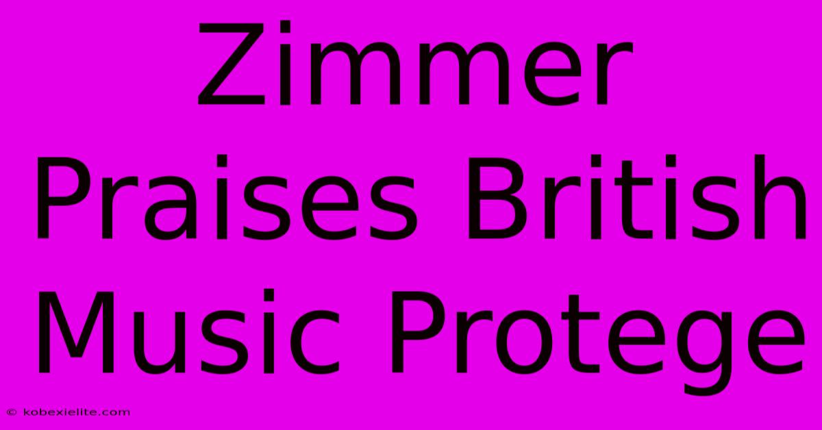 Zimmer Praises British Music Protege