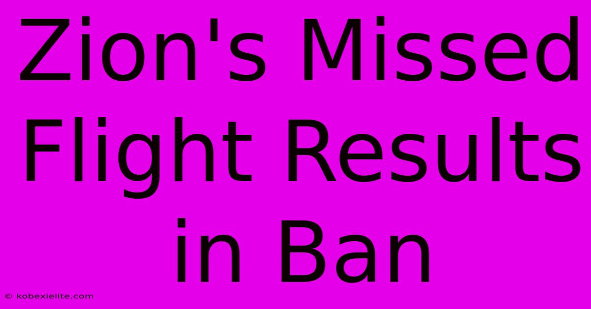 Zion's Missed Flight Results In Ban