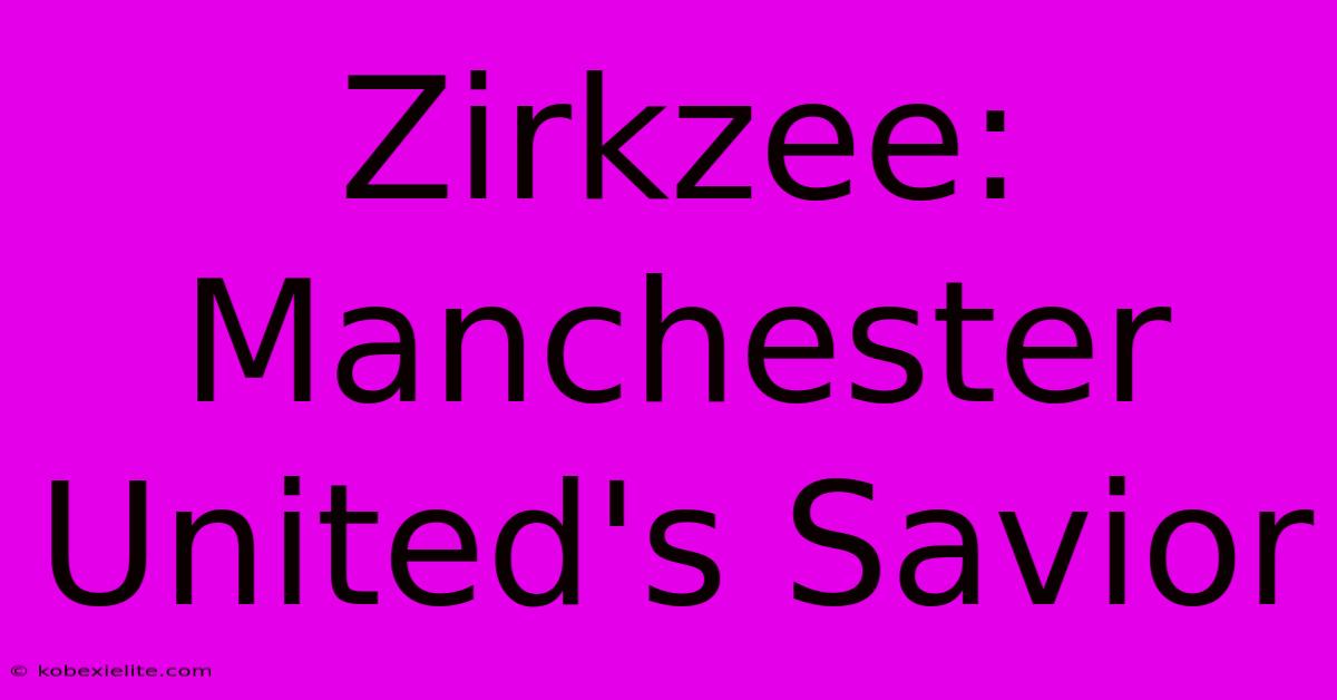 Zirkzee: Manchester United's Savior