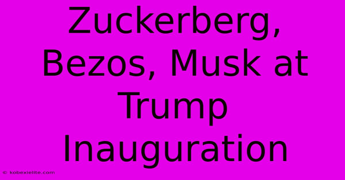 Zuckerberg, Bezos, Musk At Trump Inauguration