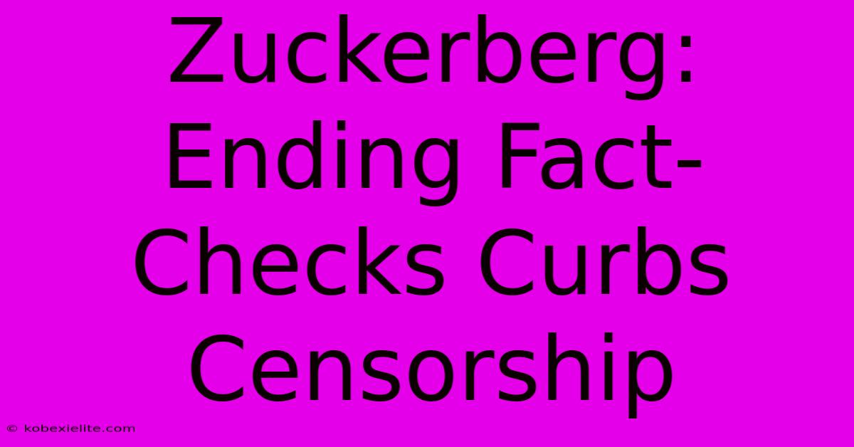 Zuckerberg: Ending Fact-Checks Curbs Censorship