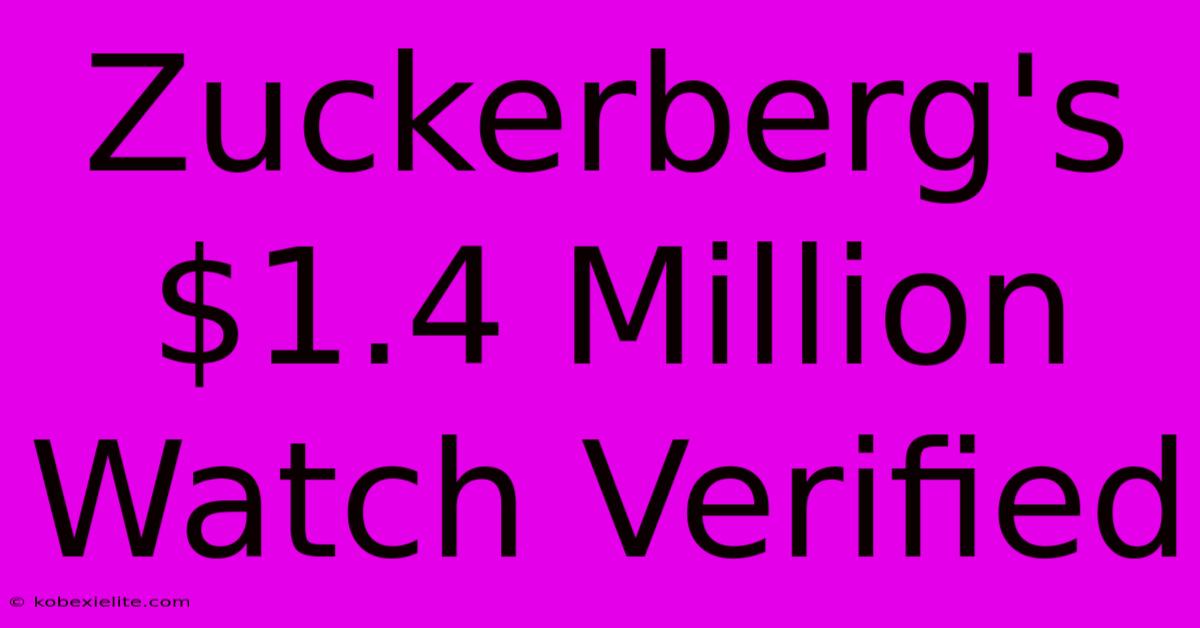 Zuckerberg's $1.4 Million Watch Verified