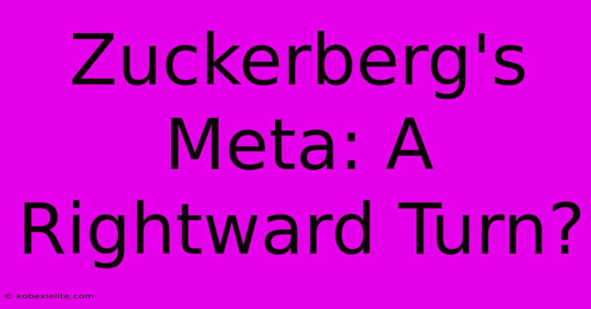 Zuckerberg's Meta: A Rightward Turn?