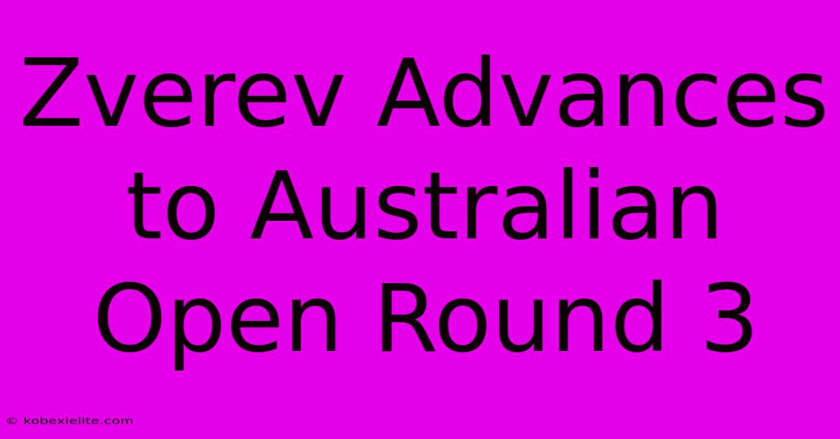 Zverev Advances To Australian Open Round 3