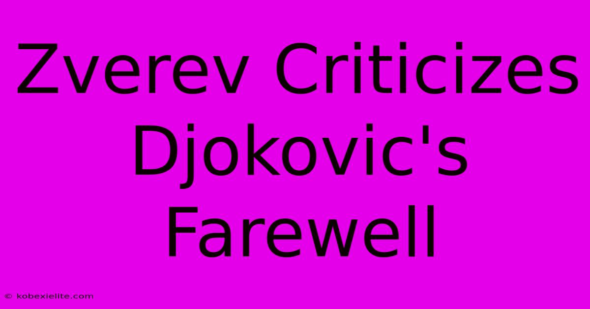 Zverev Criticizes Djokovic's Farewell