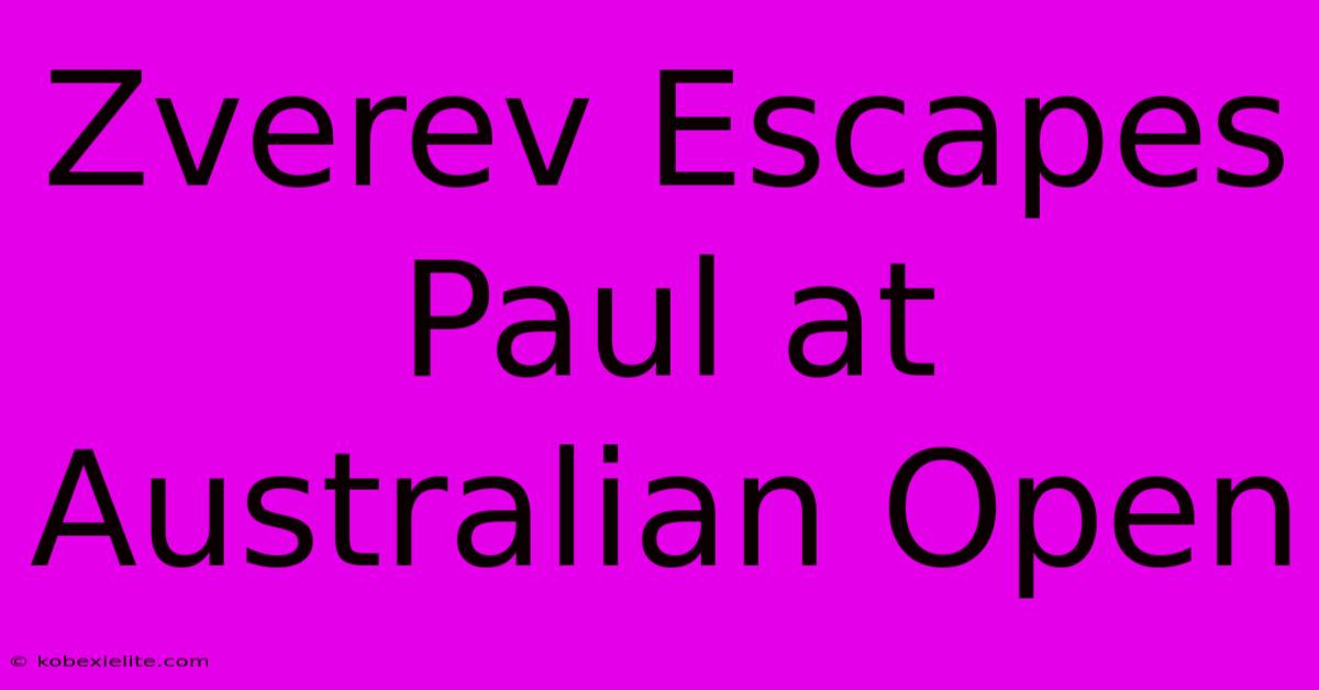 Zverev Escapes Paul At Australian Open