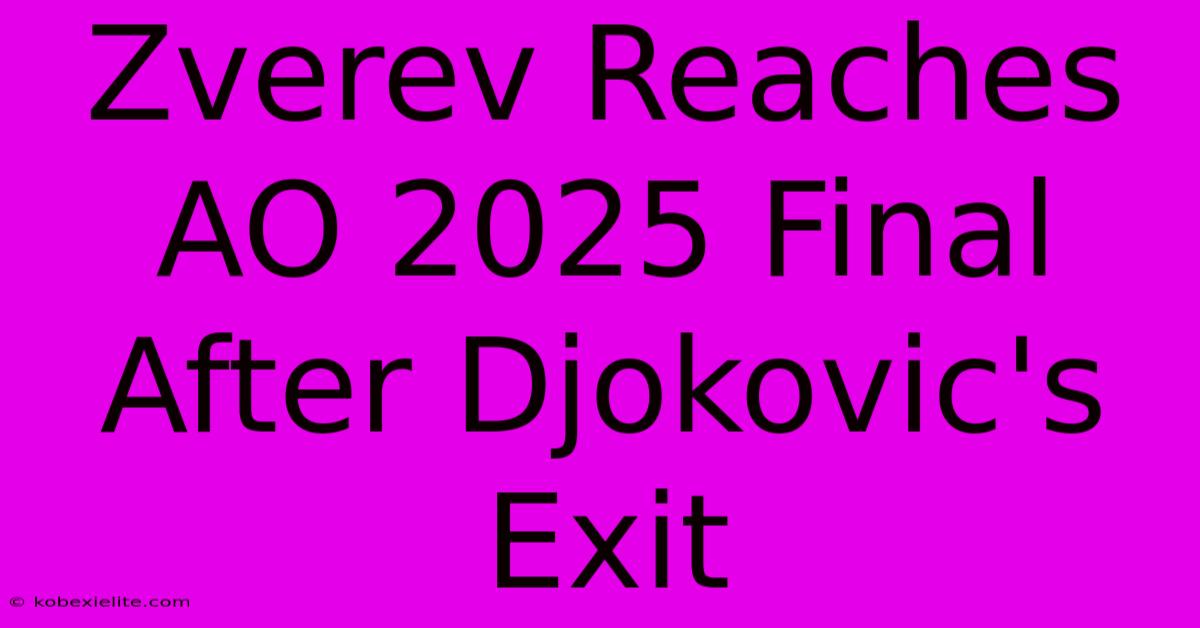 Zverev Reaches AO 2025 Final After Djokovic's Exit