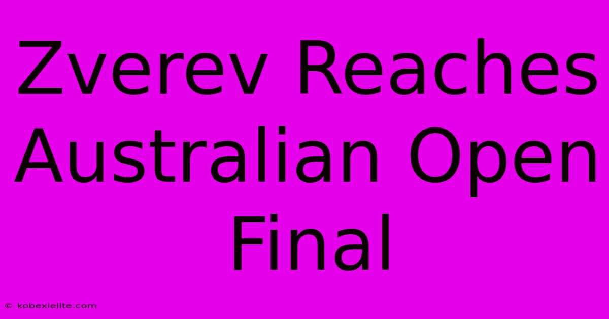 Zverev Reaches Australian Open Final