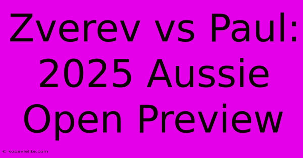 Zverev Vs Paul: 2025 Aussie Open Preview