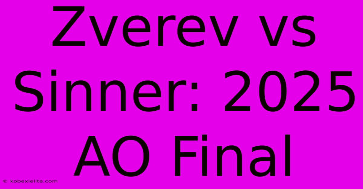 Zverev Vs Sinner: 2025 AO Final